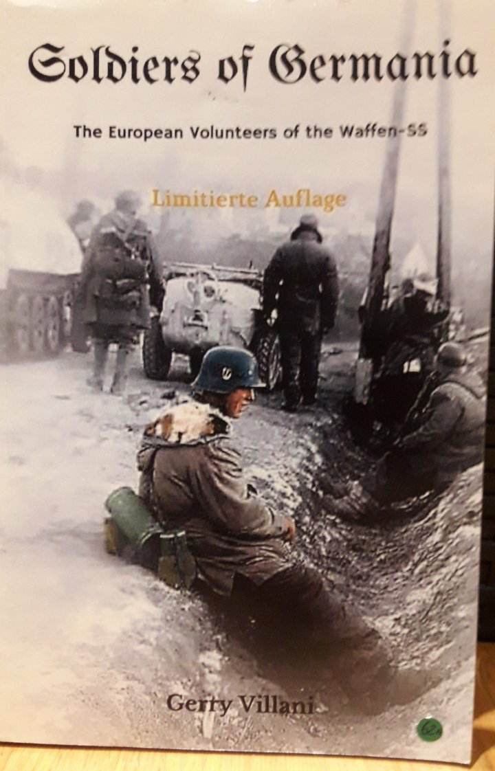 Soldiers of Germania - European volenteers of the Waffen SS - Limitierte auflage gesigneerd / 300 bl