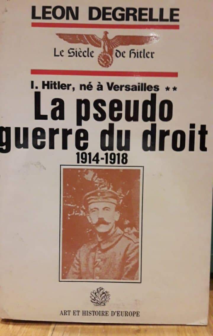 Leon Degrelle Hitler Né a Versailles - la pseudo guerre du droite / ZEER ZELDZAAM