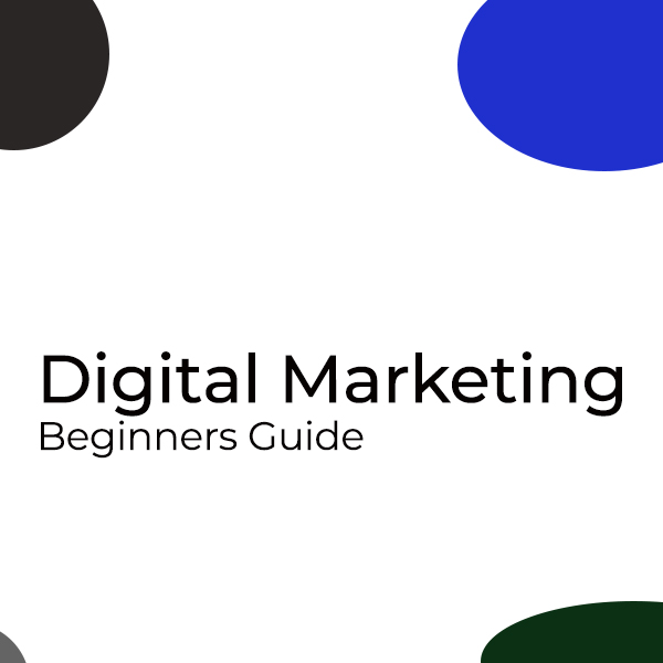 Everything You Need to Know About Digital Marketing (For Beginners)
