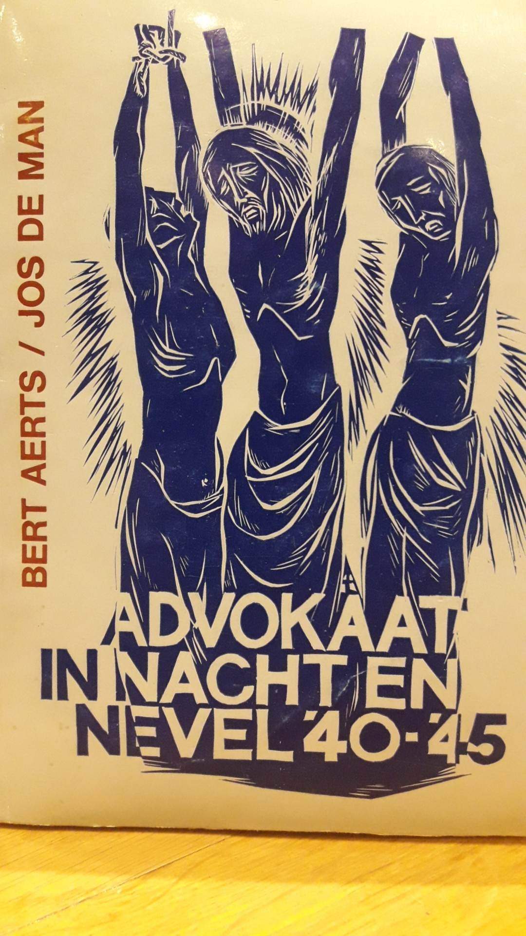 Advokaat in nacht en nevel 1940 - 1945 door Bert Aerts en Jos De Man / 135 blz