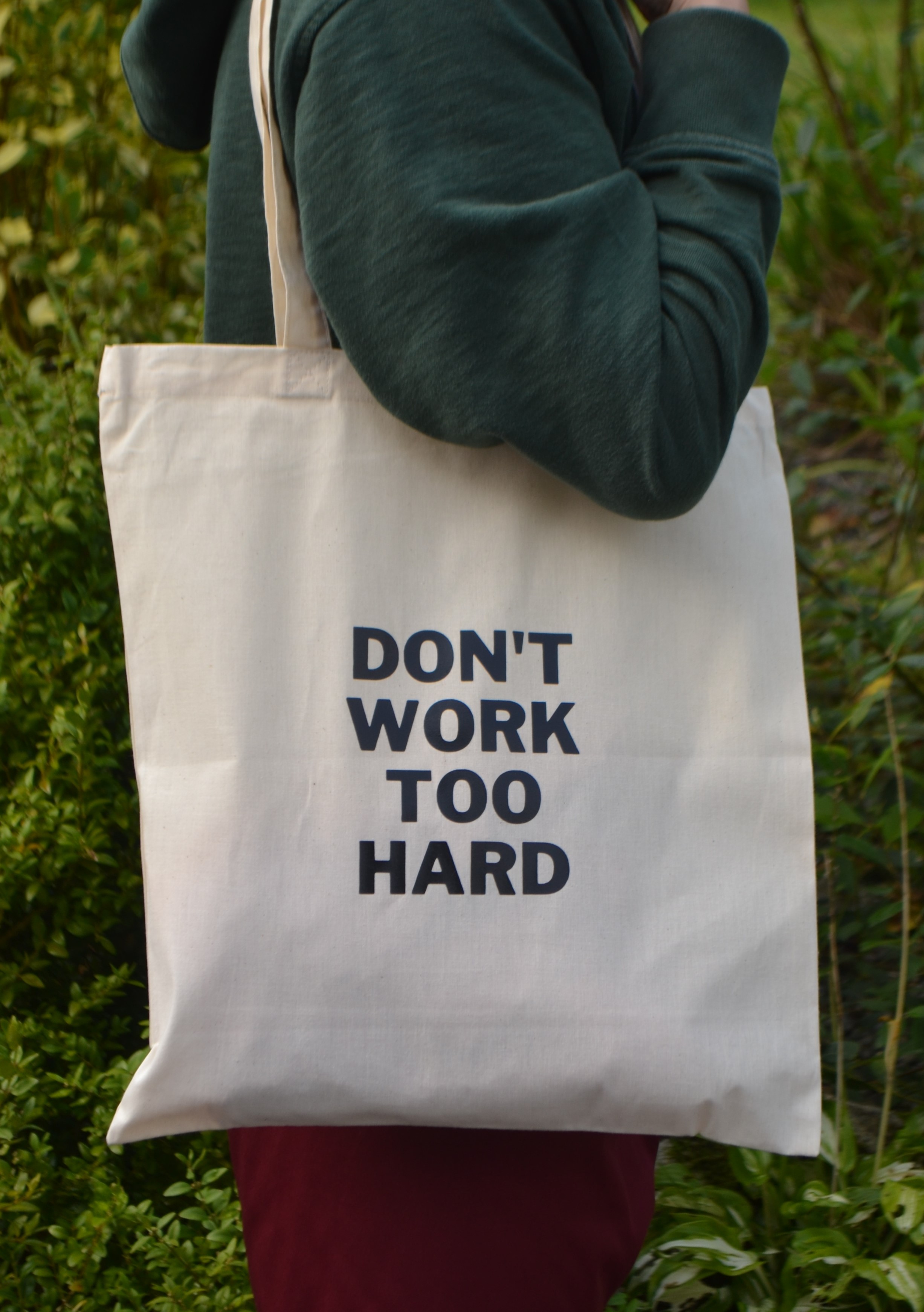 'DON'T WORK TOO HARD' Tote