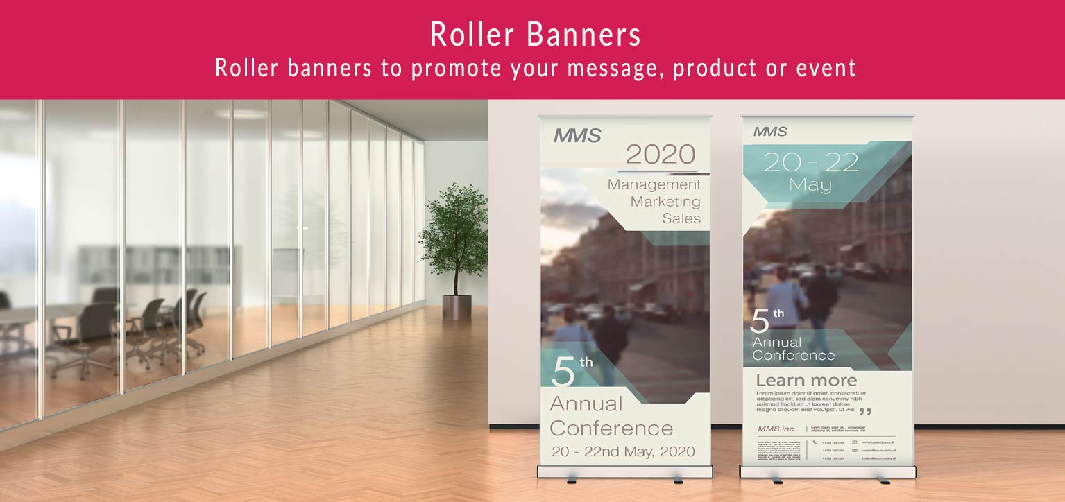 Roller Banners to promote your message, product or event.