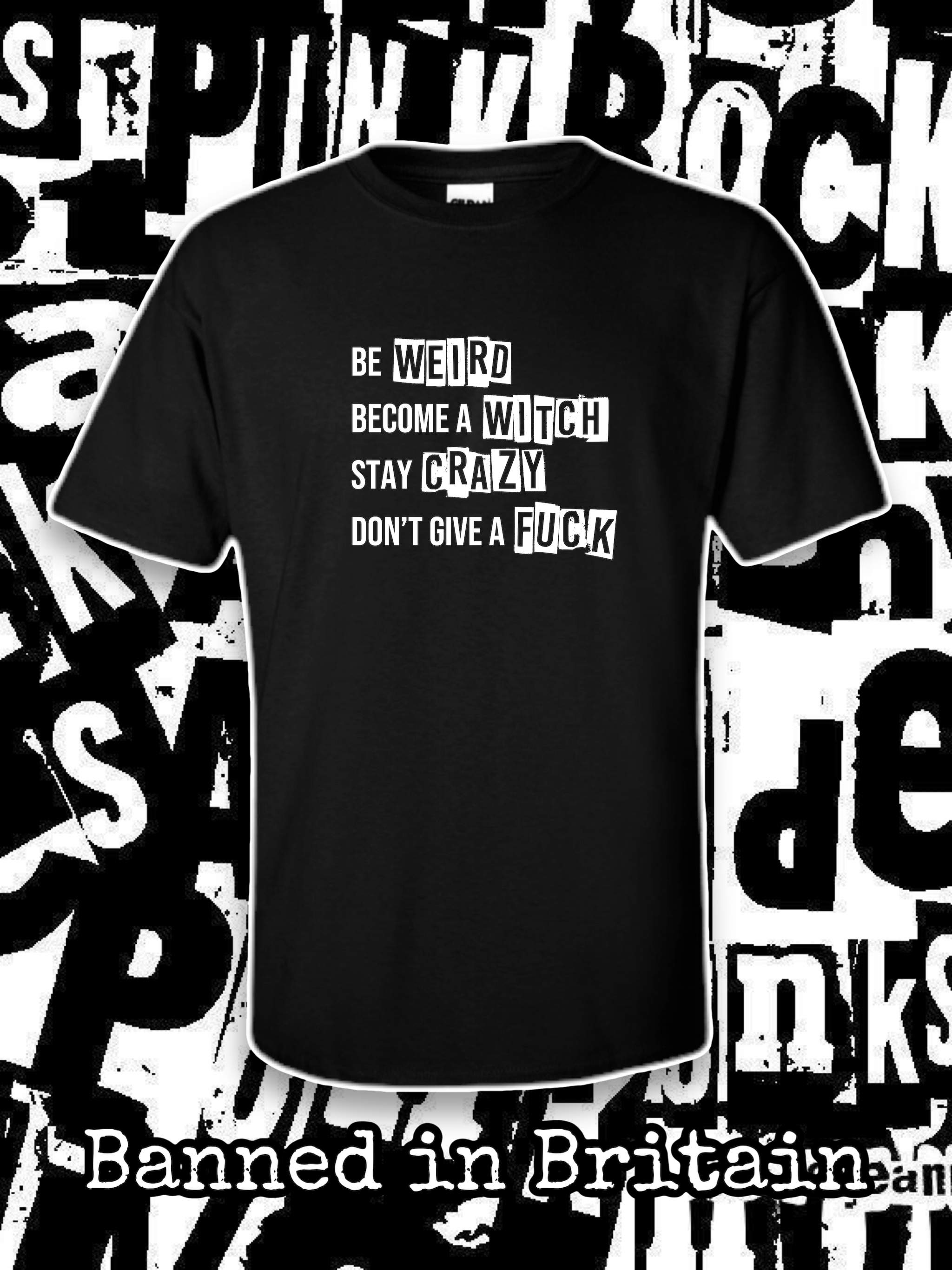 Be Weird Become a Witch Stay Crazy Don’t Give a Fuck T-shirt