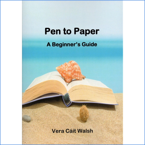 Pen to Paper - A Beginner's Guide by Vera Cait Walsh