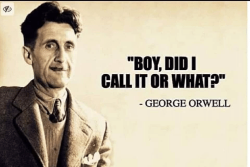 Did-i-call-it-or-what-george-orwellpng