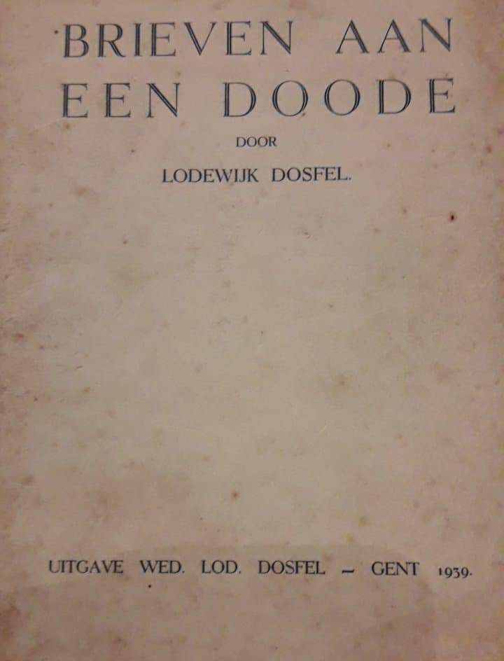 Lodewijk Dosfel - Brieven aan een doode - Gent 1939 / 76 blz