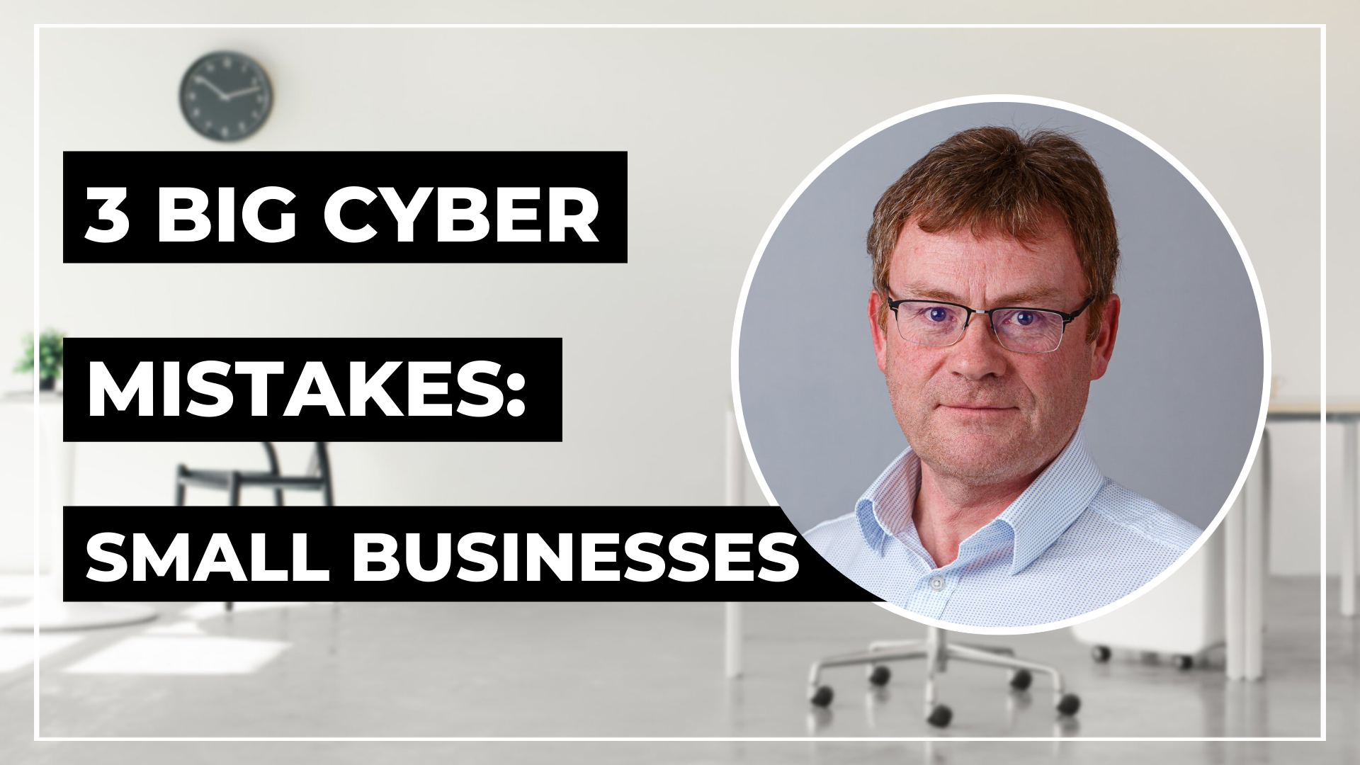 The 3 Big Cyber Mistakes that Most Small Businesses Make