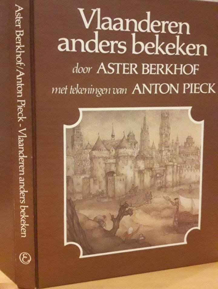 Vlaanderen anders bekeken door Aster Berkhof met tekeningen van Anton Pieck.