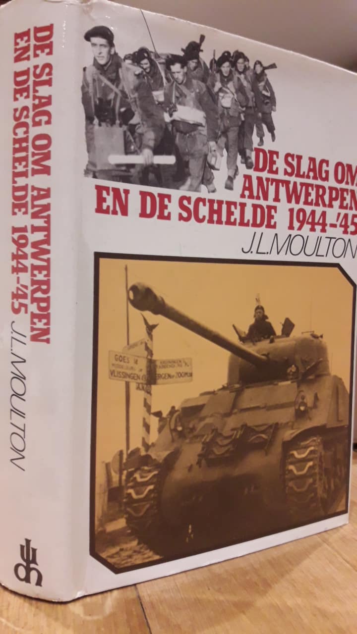 De slag om Antwerpen en de Schelde 1944-1945 - J.L. Moulton / 288 blz