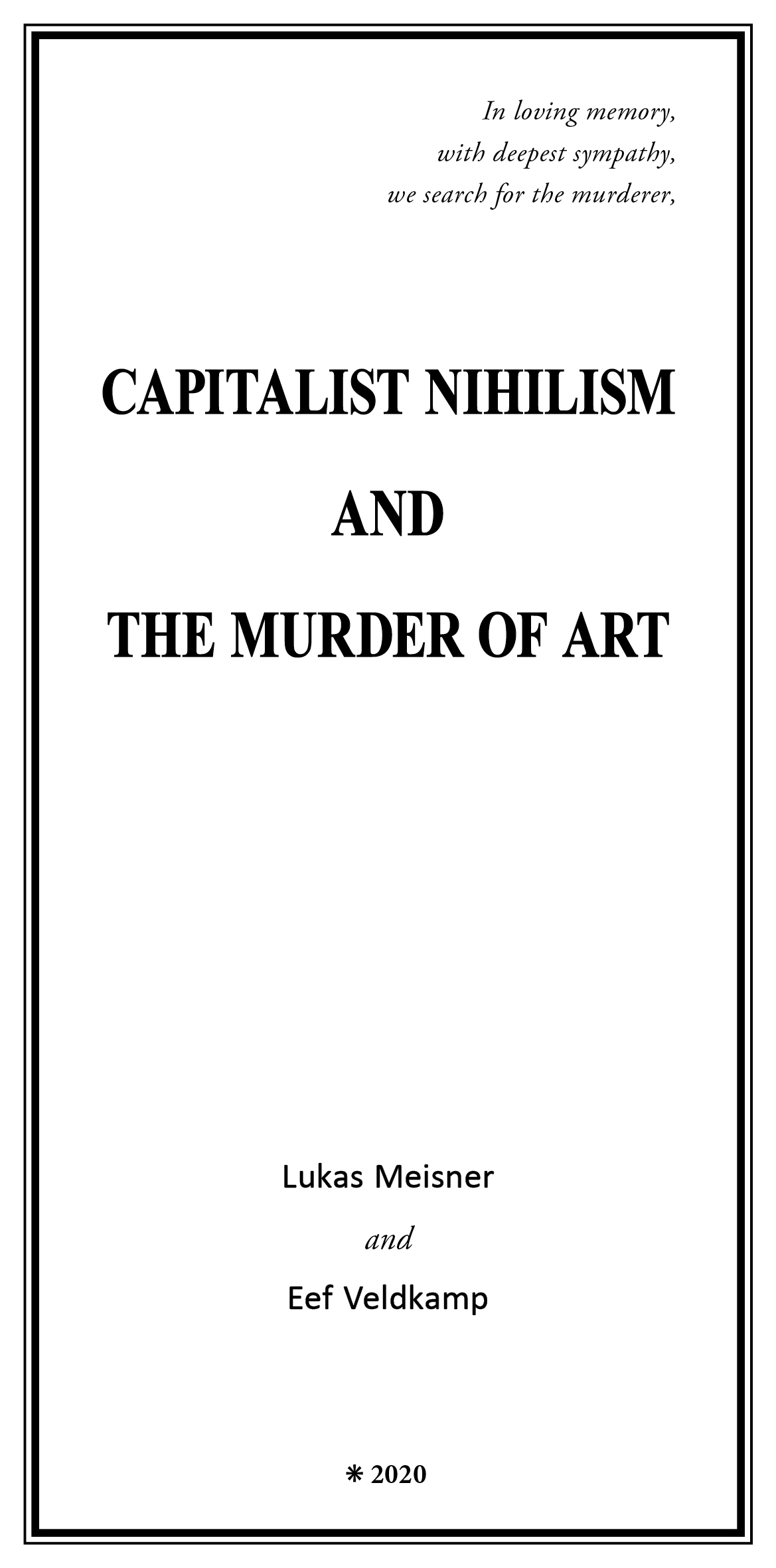 Capitalist Nihilism and the Murder of Art - Lukas Meisner & Eef Veldkamp
