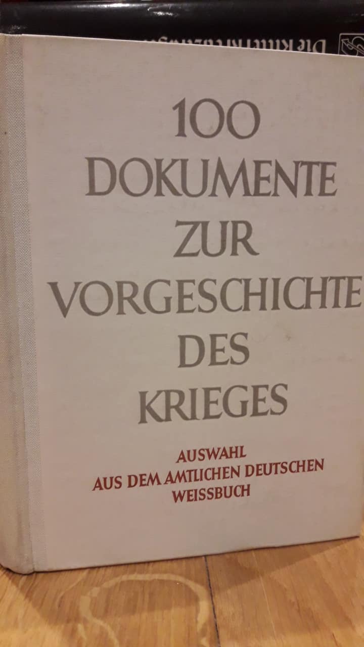 100 Dokumente zur vorgeschichte des krieges / auswahl Weissbuch 1940 - 255 blz