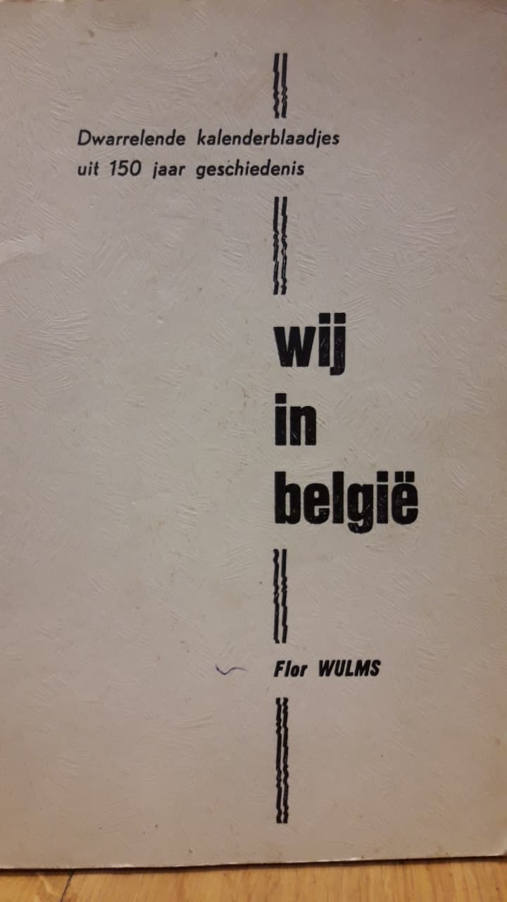 Dwarrelende kalenderblaadjes uit 150 jaar - Wij in Belgie / Flor Wulms 1980