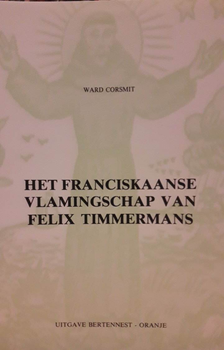 Het Franciskaanse vlamingschap van Felix Timmermans - Ward Corsmit / 32 blz
