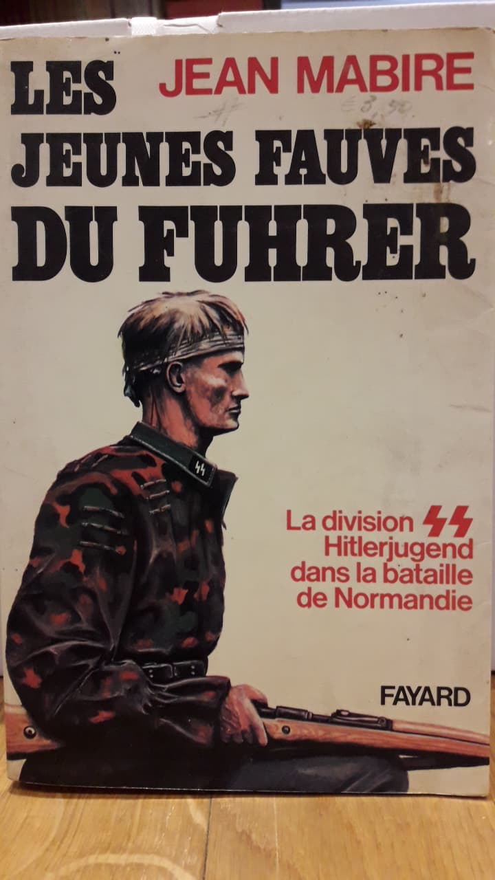 Les Jeunes Fauves du Fuhrer - La SS devision Hitlerjugend Normandie / Jean Mabire
