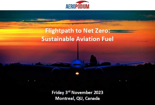 Flightpath to Net Zero - Sustainable Fuel, Friday 3rd November 2023, Montreal, Canada