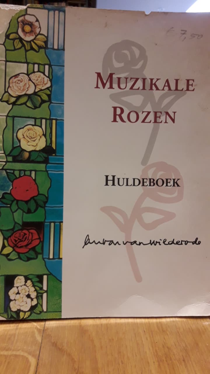 Anton Van Wilderode - Muzikale rozen / huldeboek 1998
